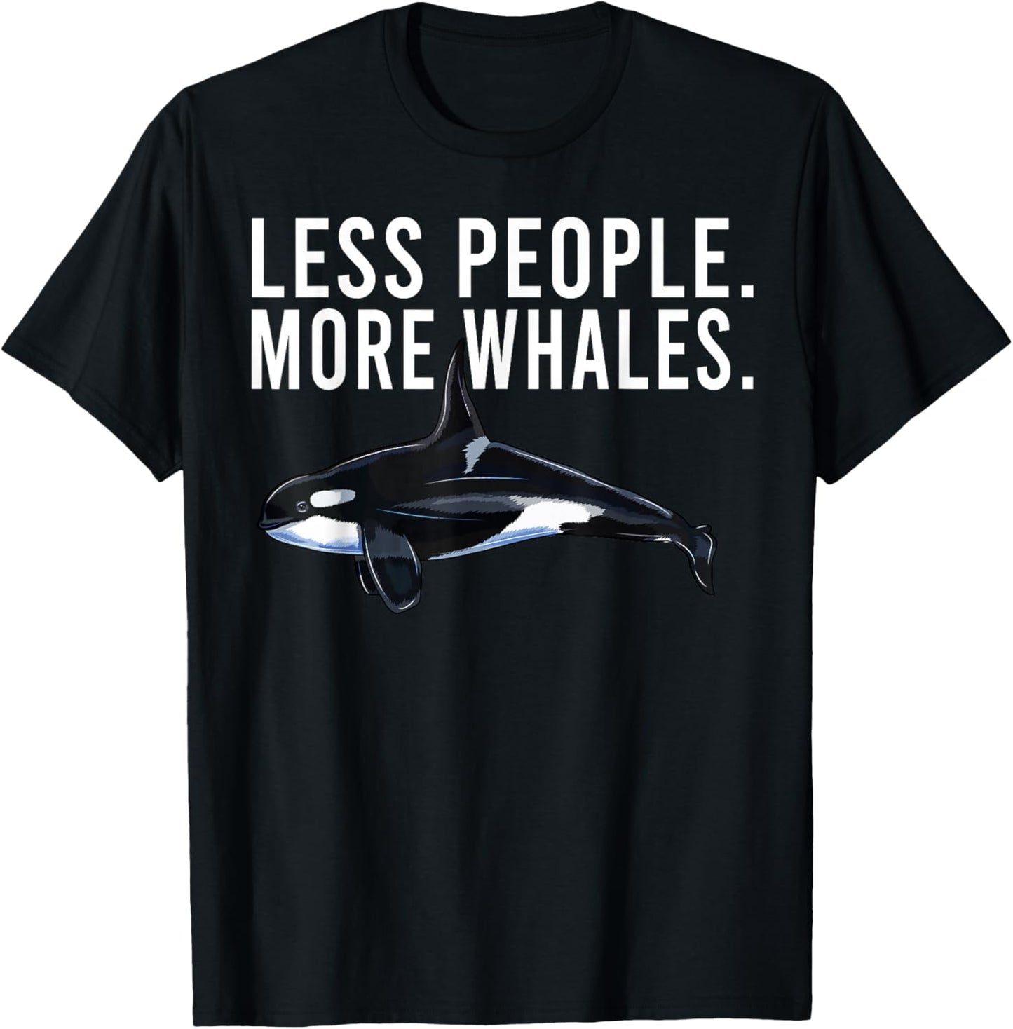 Less People More Whales Orca Killer Whale Funny Introvert T-Shirt - T-Shirt | Black