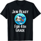 Jaw Ready For 4th Grade Funny Student and Teacher T-Shirt - T-Shirt | Black