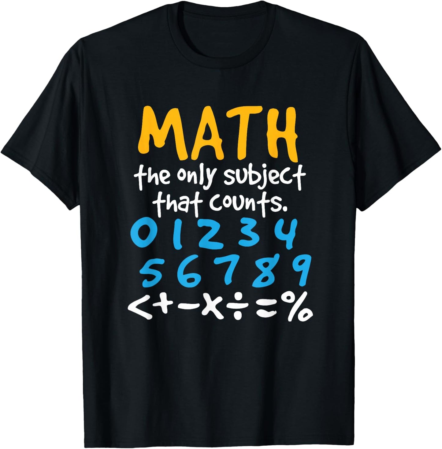 Math the Only Subject That Counts Mathematics Funny T-Shirt - T-Shirt | Black
