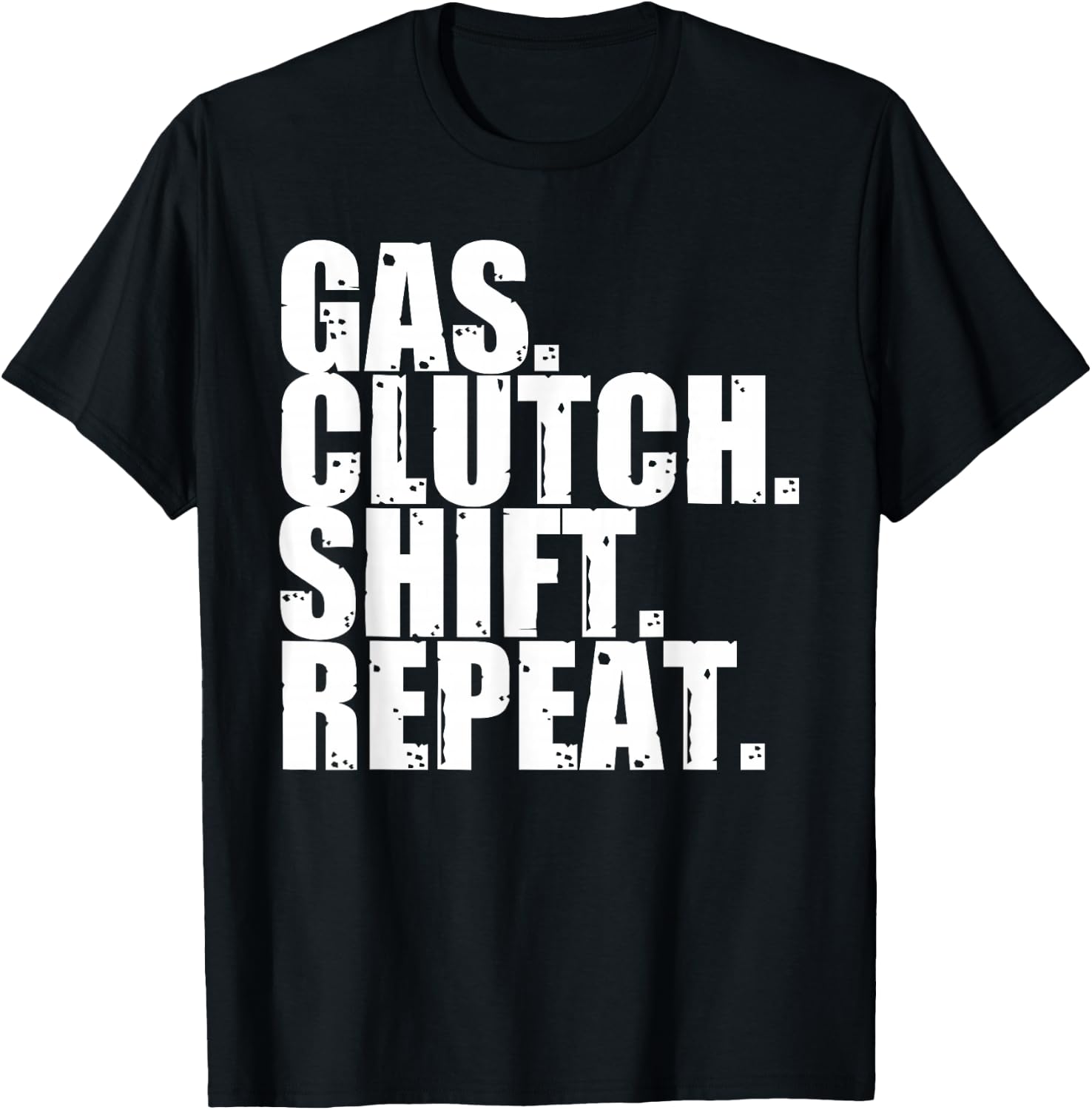 Gas Clutch Shift Repeat Funny Manual Driving Lover Gift Men T-Shirt - T-Shirt | Black