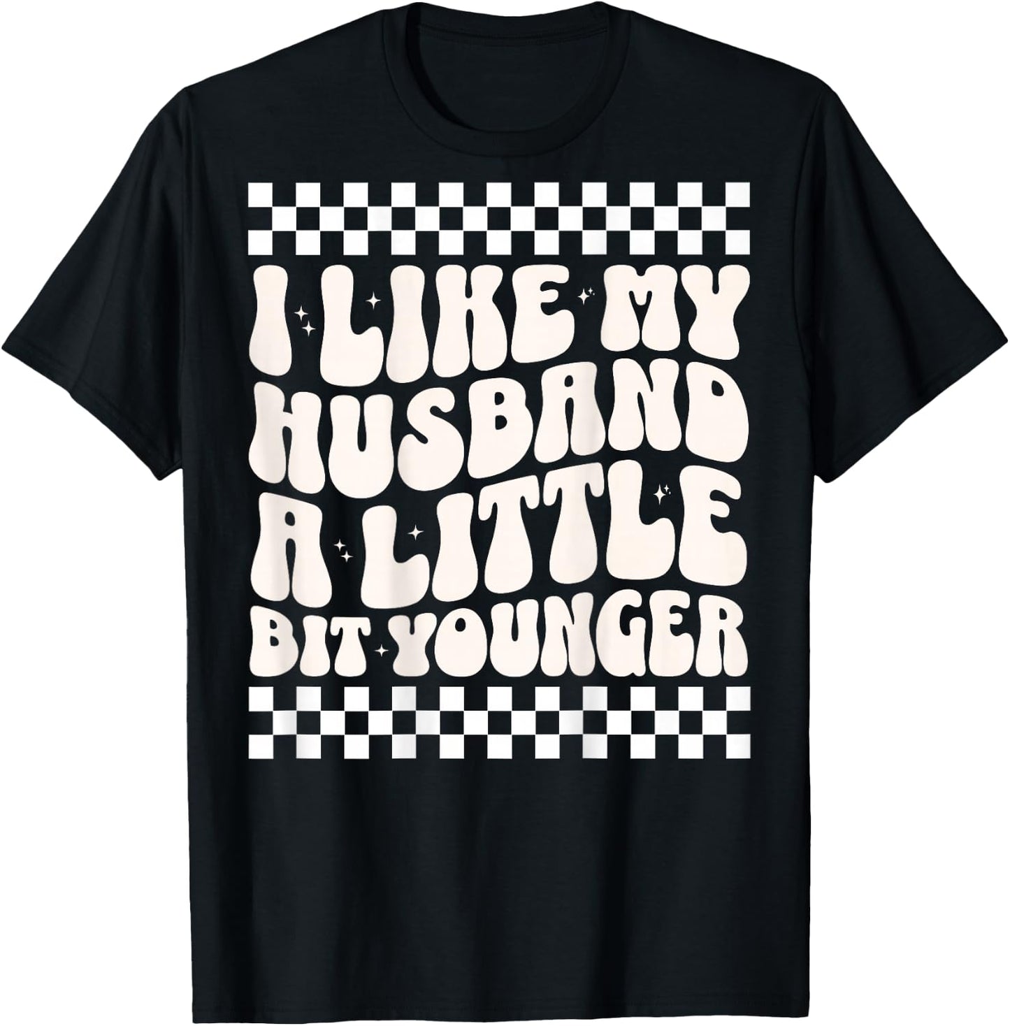 (ON Back) I Like My Husband A Little Bit Younger Funny Wife T-Shirt - T-Shirt | Black