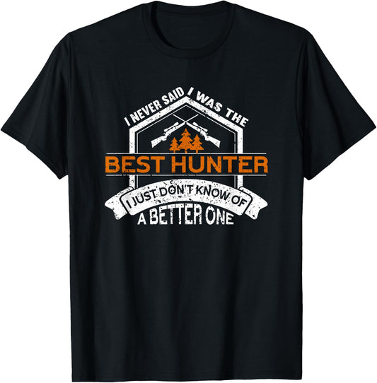 I Am The Best Hunter | Hunting Lover Funny Hunting T-Shirt - T-Shirt | Black