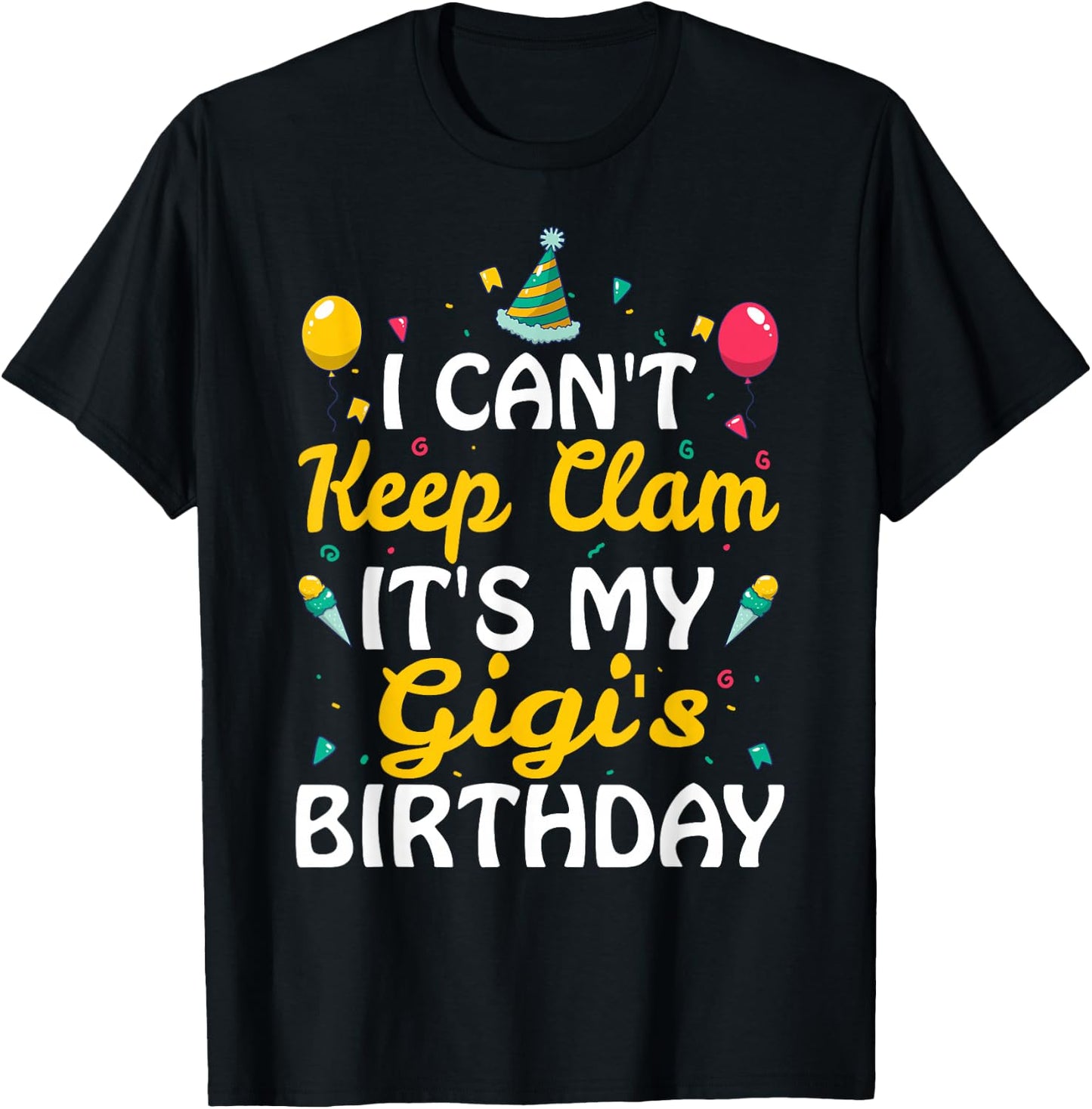 I Can't Keep Calm It's My Gigi's Birthday Gift Ideas T-Shirt - T-Shirt | Black