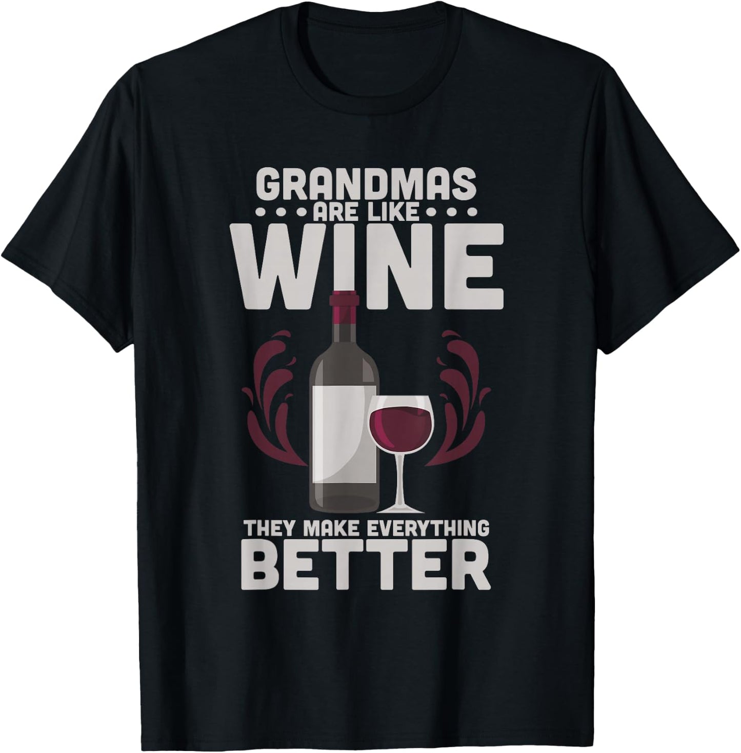 Grandmas Are Like Wine They Make Everything Better T-Shirt - T-Shirt | Black
