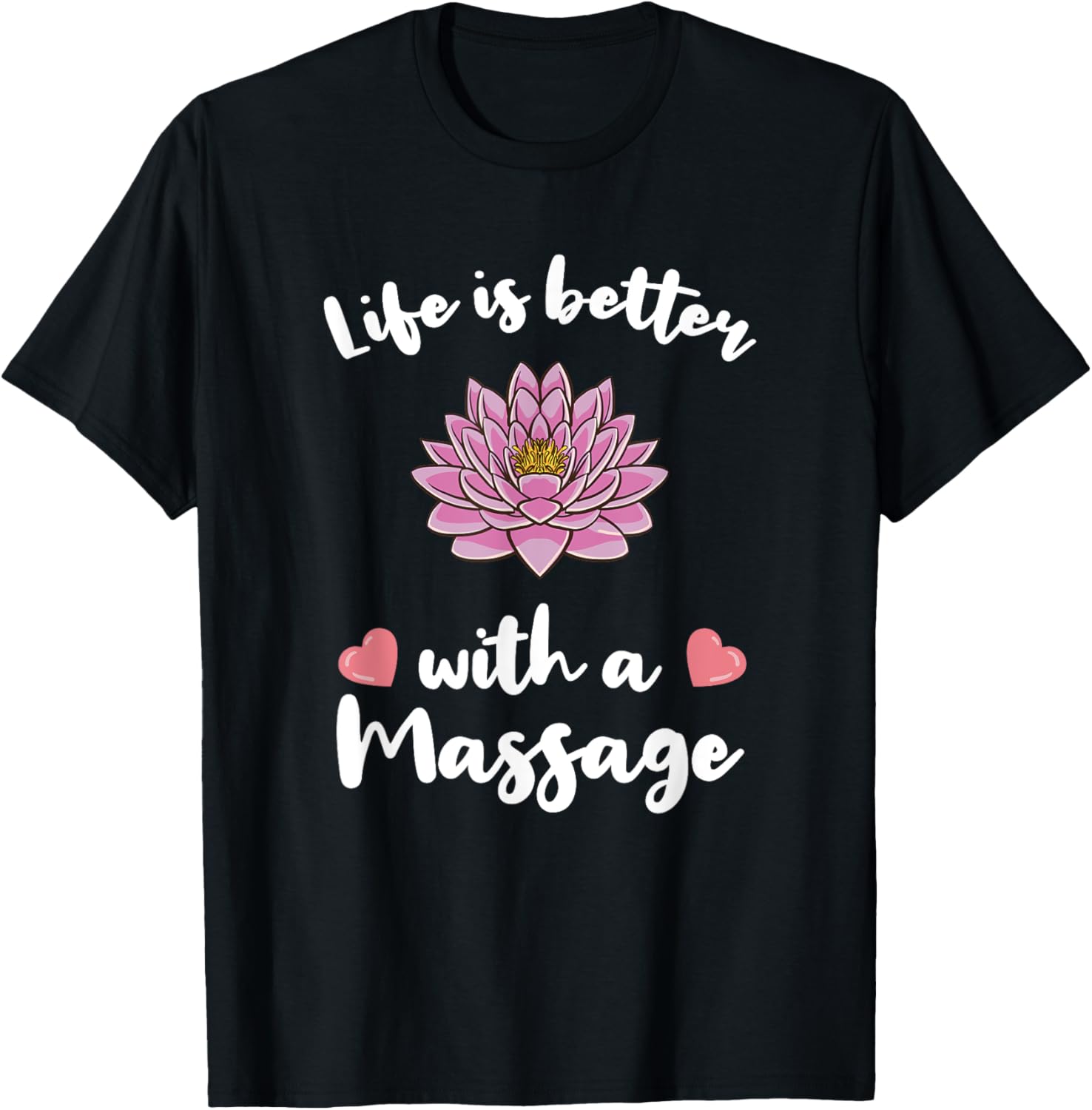 Life Is Better With A Massage for Massage Therapist T-Shirt - T-Shirt | Black
