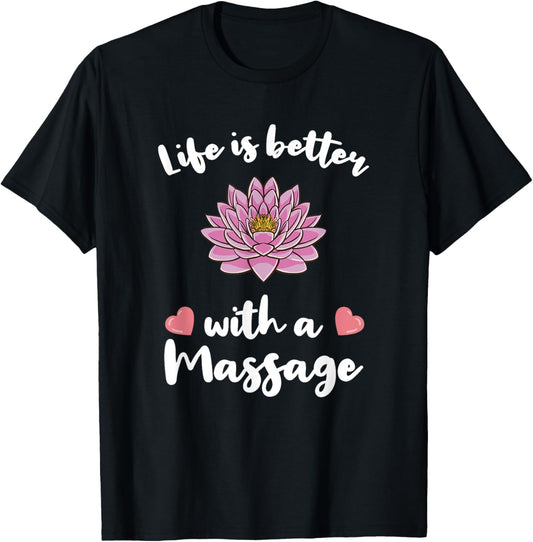 Life Is Better With A Massage for Massage Therapist T-Shirt - T-Shirt | Black