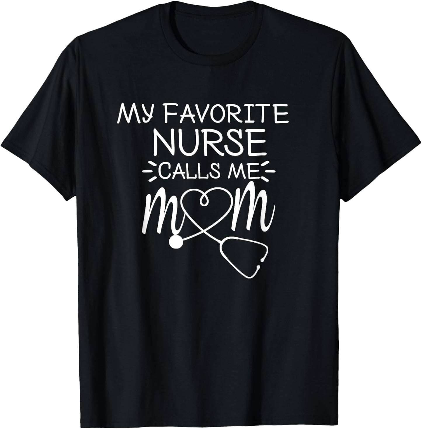 My favorite nurse calls me Mom Present idea for Mother's Day T-Shirt - T-Shirt | Black