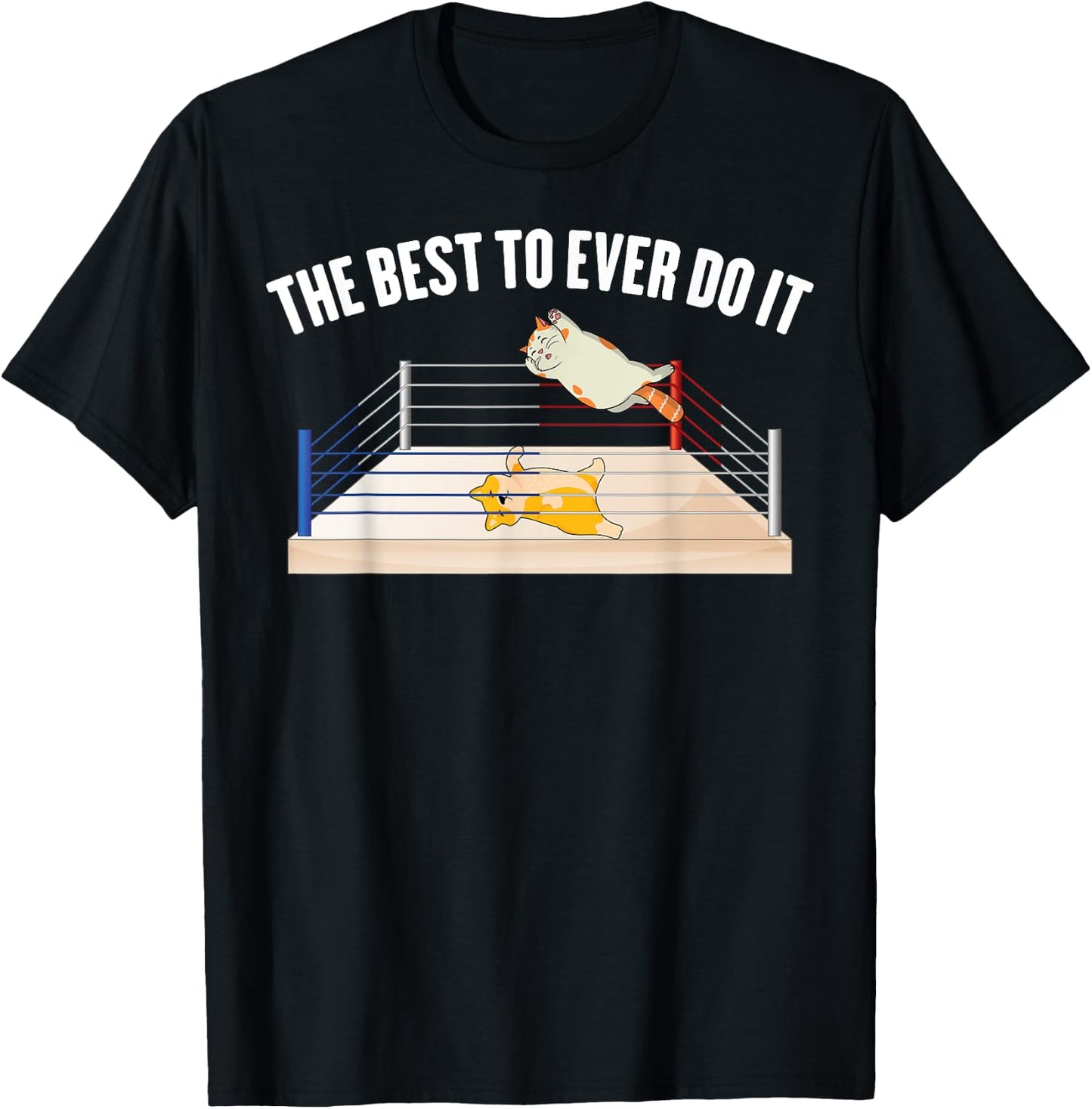 Wrestling - The Best To Ever Do It - Wrestler - Cat - Dog T-Shirt - T-Shirt | Black