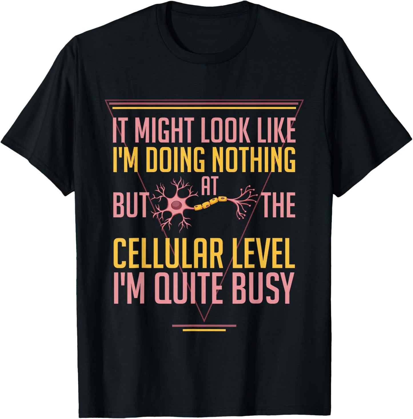 At The Cellular Level I'm Busy Funny Science Cell Biology T-Shirt - T-Shirt | Black