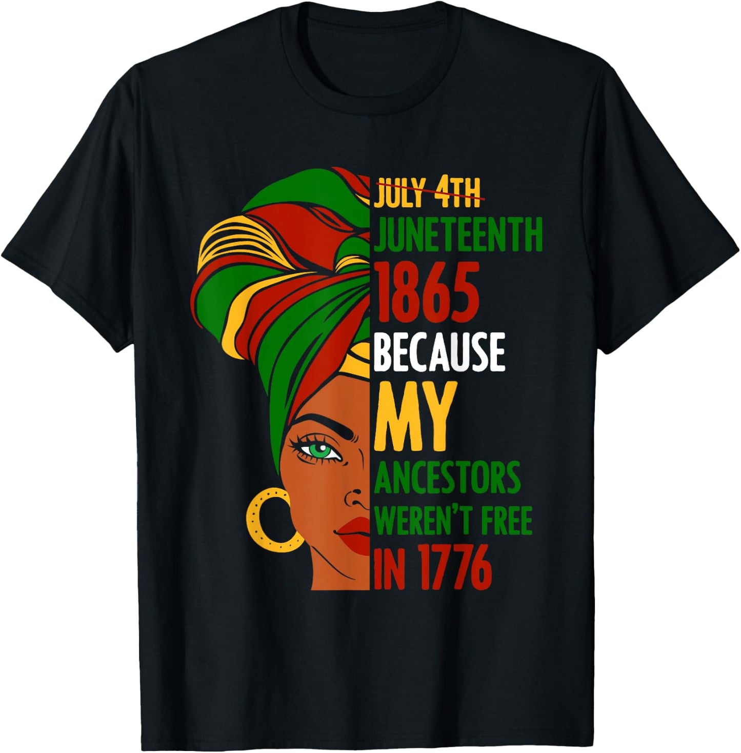 July 4th Juneteenth 1865 Because My Ancestors Weren't Free Women Men T-Shirt - T-Shirt | Black