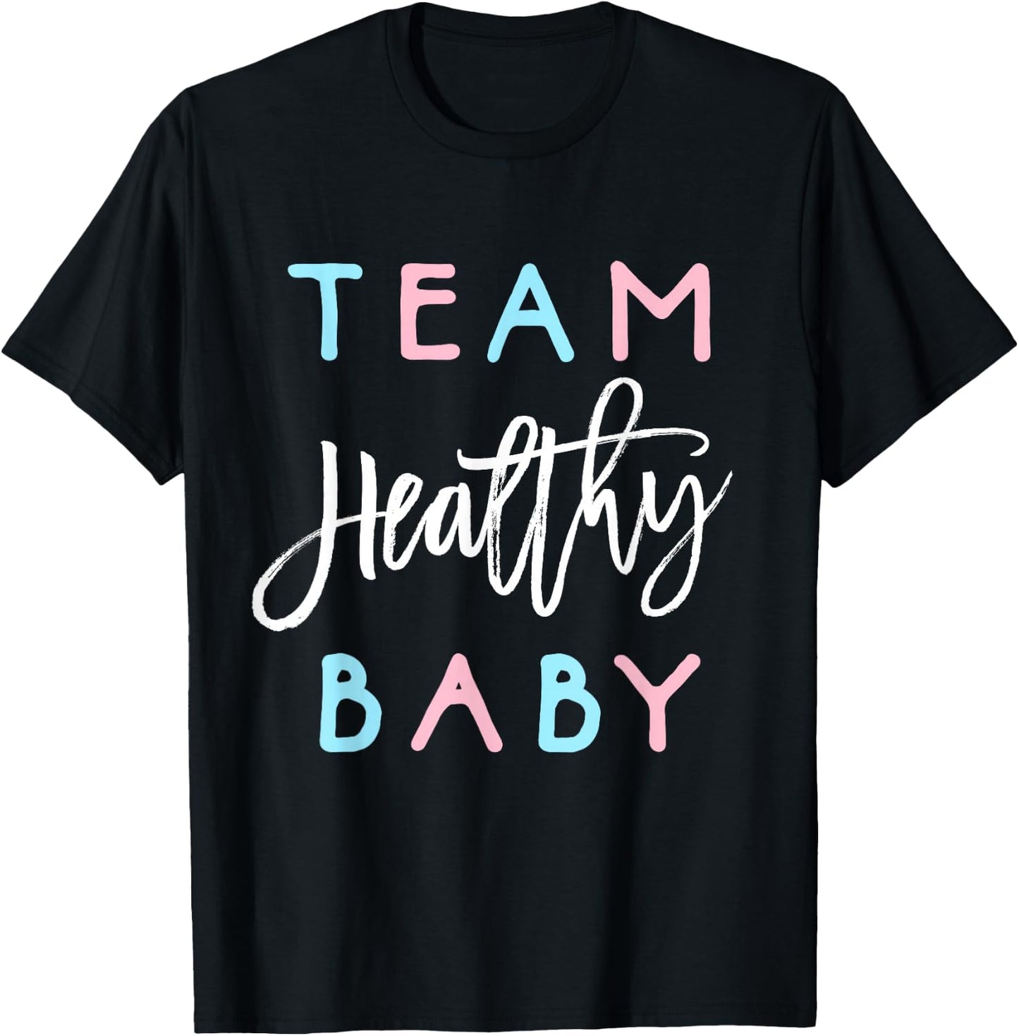 Team Healthy Baby Shirt Gender Reveal Shower Boy or Girl T-Shirt - T-Shirt | Black