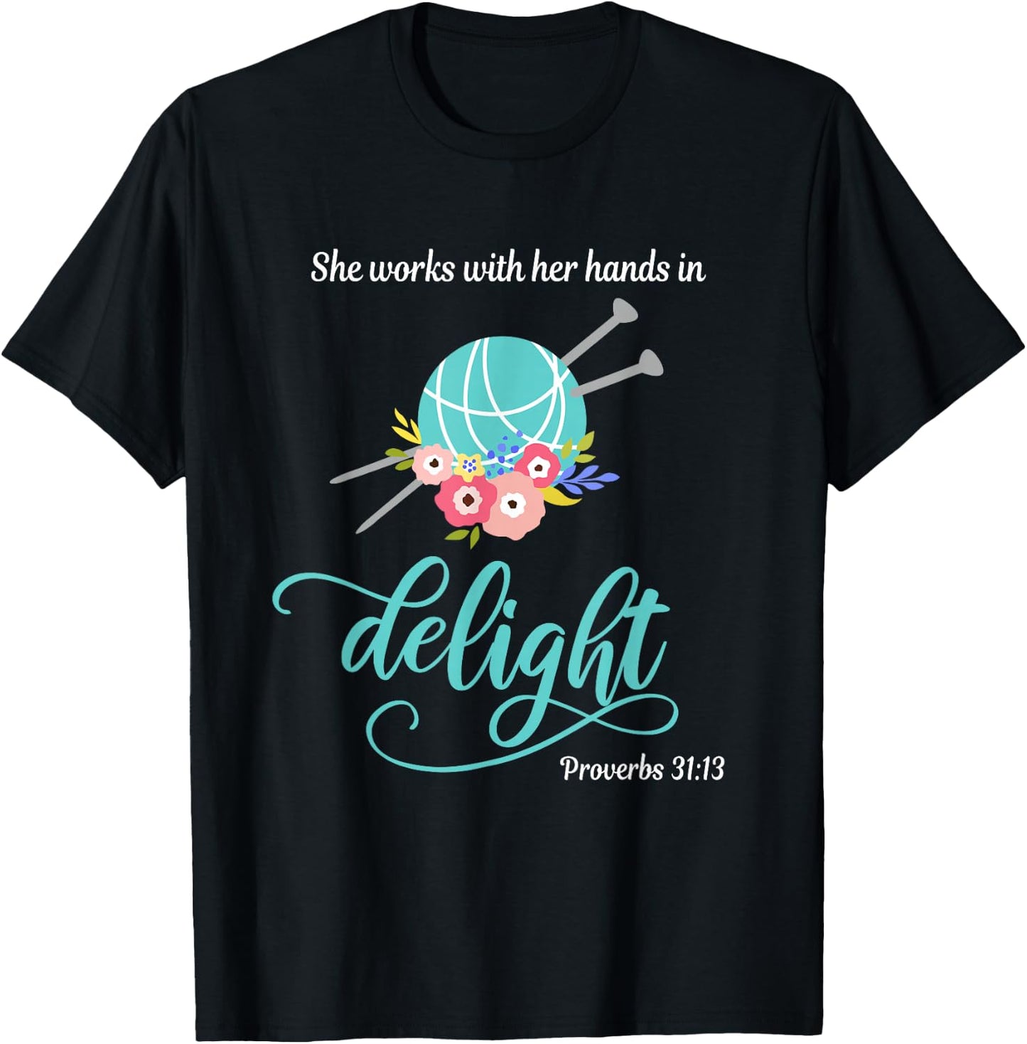 Proverbs 31:13 She works with her hands in delight Knitting T-Shirt - T-Shirt | Black