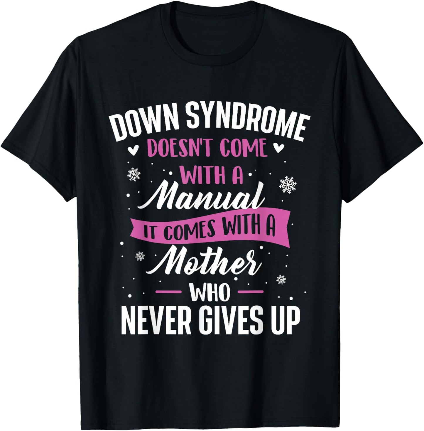 Down Syndrome Doesn't Come With A Manual - T21 Awareness T-Shirt - T-Shirt | Black