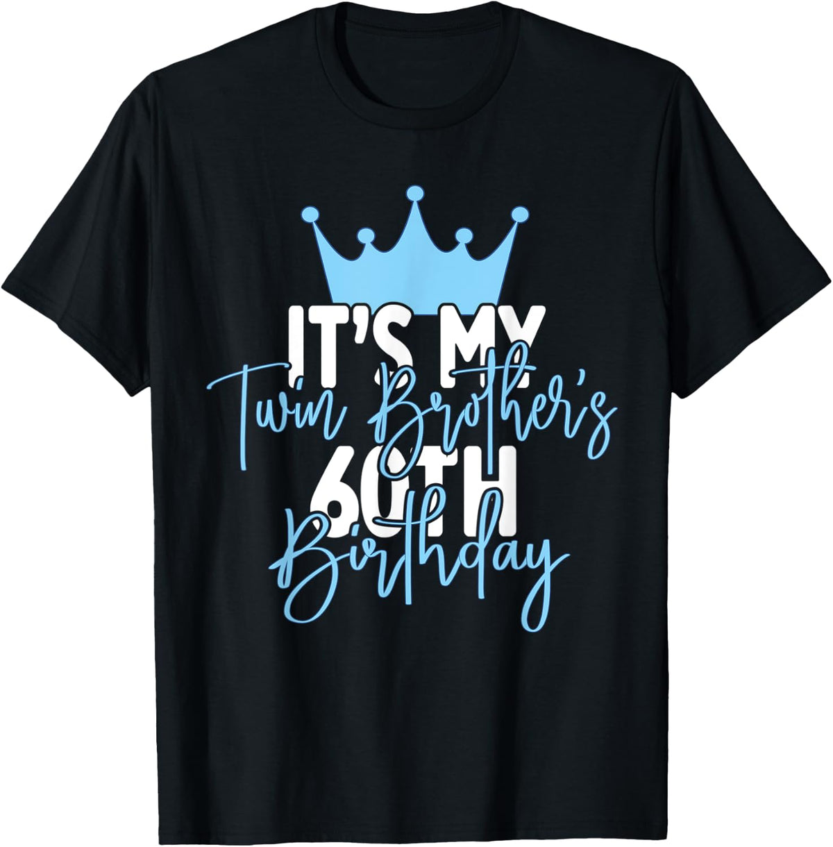It's My Twin Brother's 60th Birthday Party Idea T-Shirt - T-Shirt | Black
