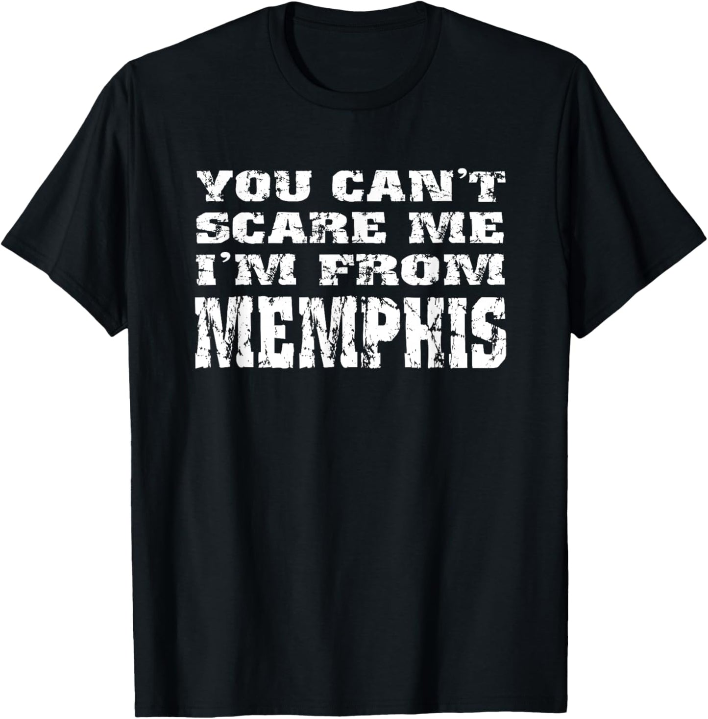 Funny You Can't Scare Me I'm From Memphis T-Shirt - T-Shirt | Black