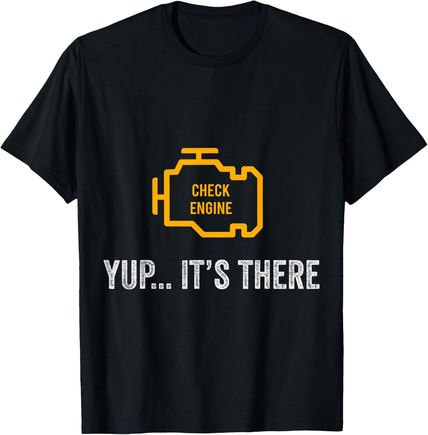 Check Engine Yup It's There Auto Repair Funny Car Mechanic T-Shirt - T-Shirt | Black