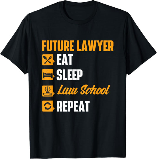 Future Lawyer: Eat Sleep Law School, Repeat - Degree: Lawyer T-Shirt - T-Shirt | Black
