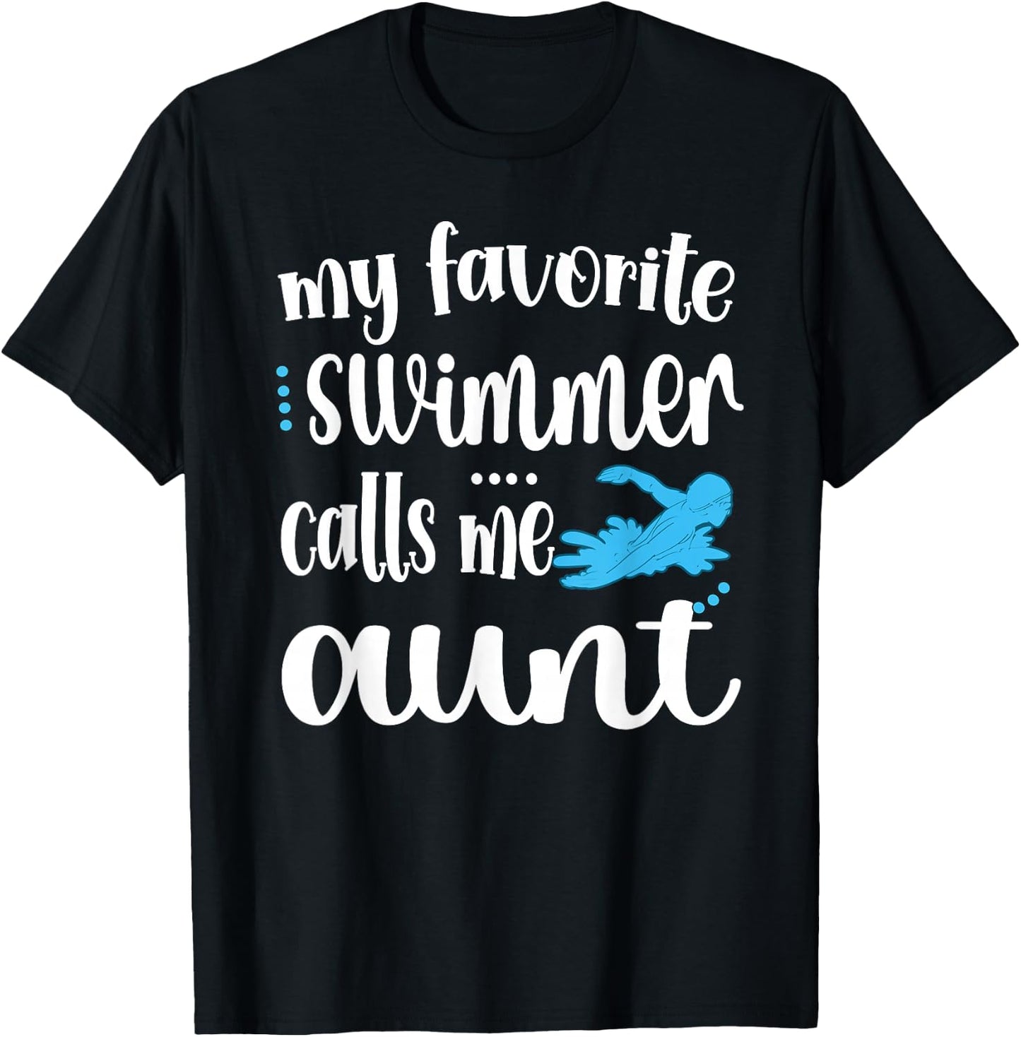 My Favorite Swimmer Calls Me Aunt Swim Auntie T-Shirt - T-Shirt | Black