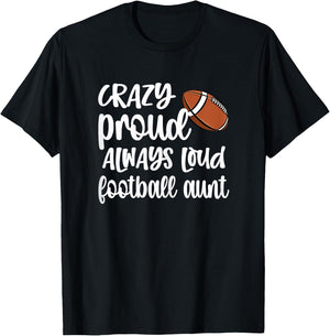 Crazy Proud Always Loud Football Auntie Football Aunt T-Shirt - T-Shirt | Black
