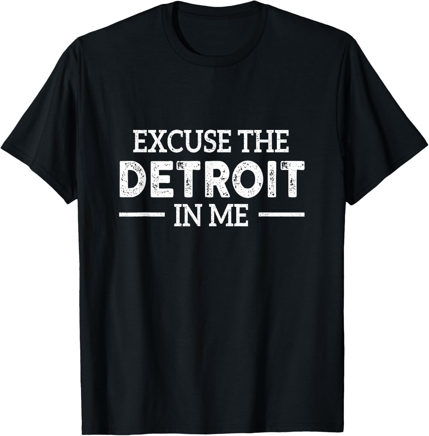 Excuse The Detroit On Me Quote T-Shirt - T-Shirt | Black