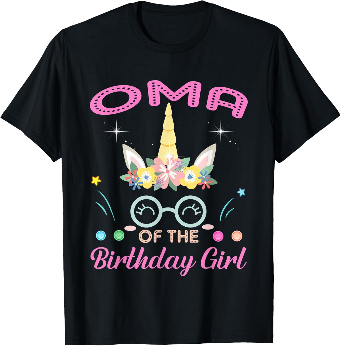 Oma Of The Birthday Girl Flower Unicorn Mothers Day T-Shirt - T-Shirt | Black