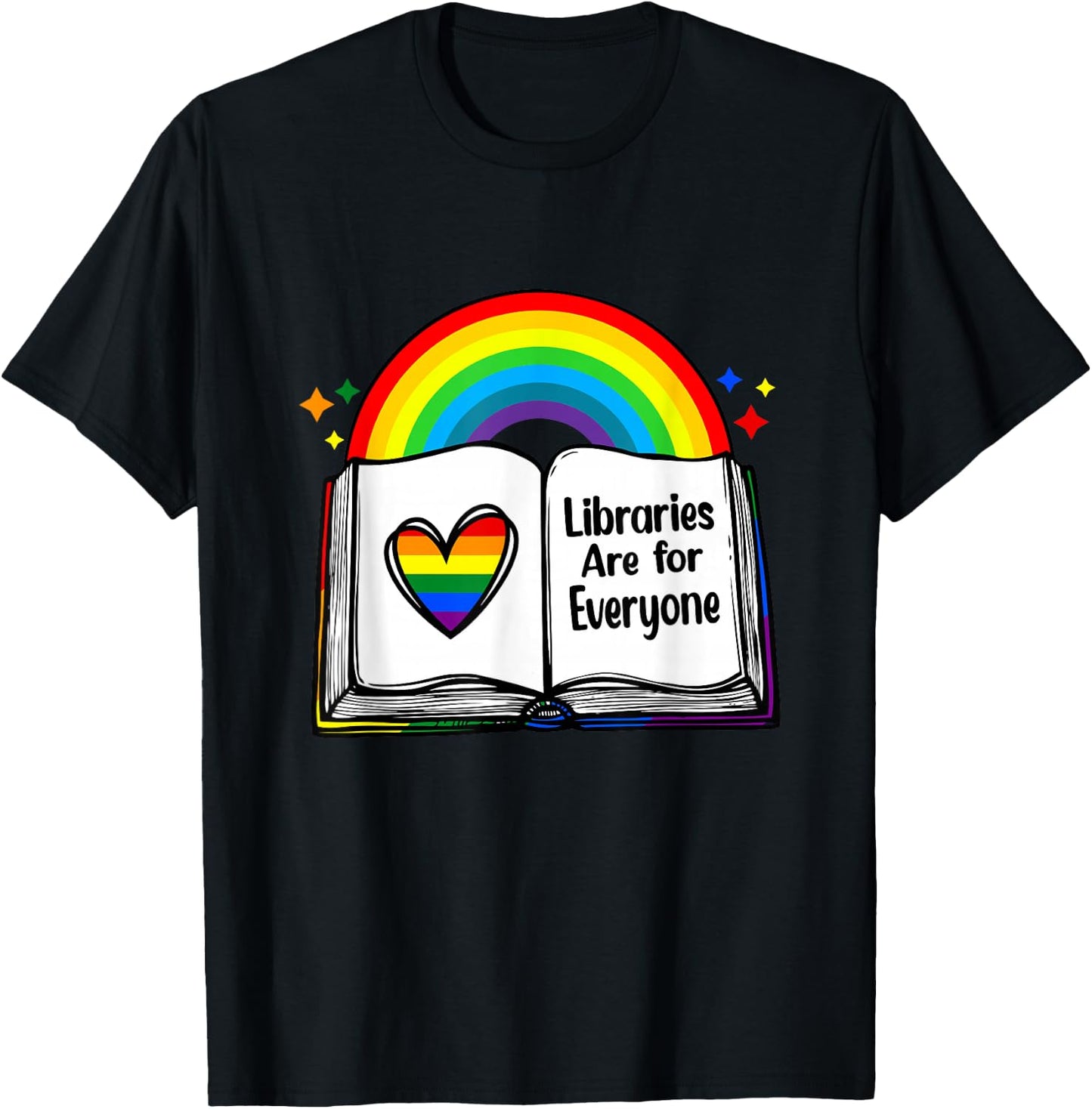 Libraries Are for Everyone Rainbow LGBT Flag Librarian T-Shirt - T-Shirt | Black