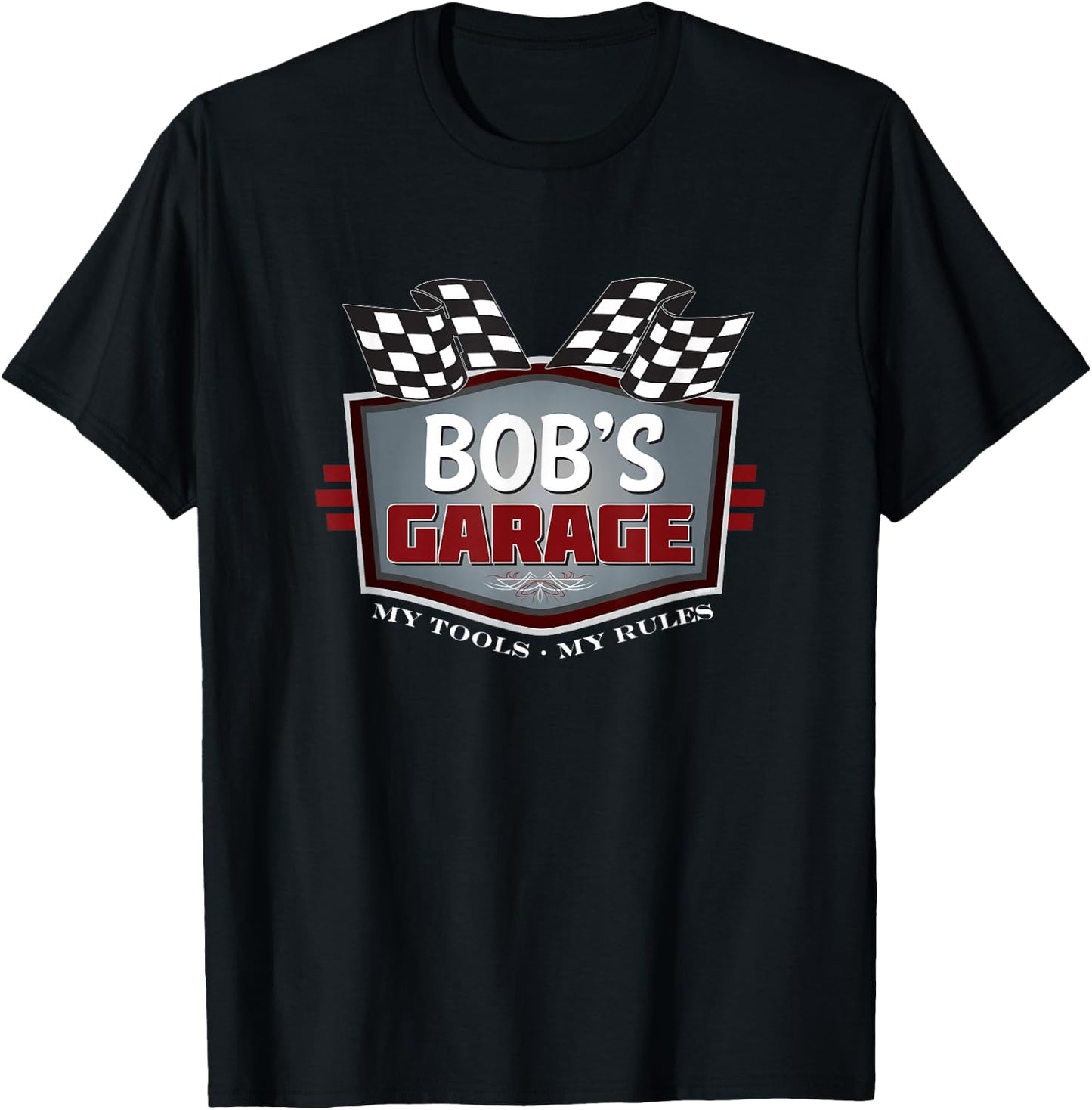 Bob's Garage Funny Car Guy My Tools My Rules T-Shirt - T-Shirt | Black