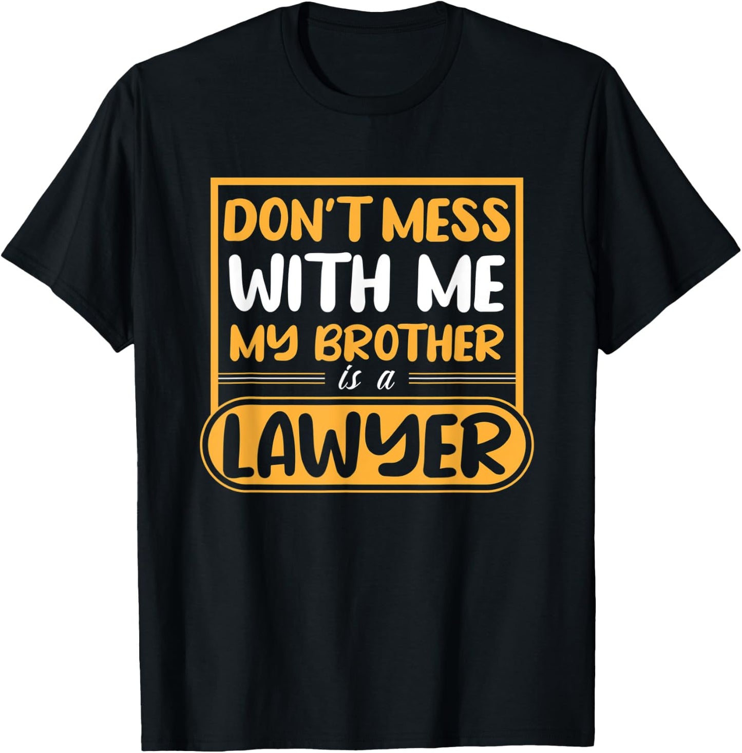 My Brother Is A Lawyer T-Shirt - T-Shirt | Black