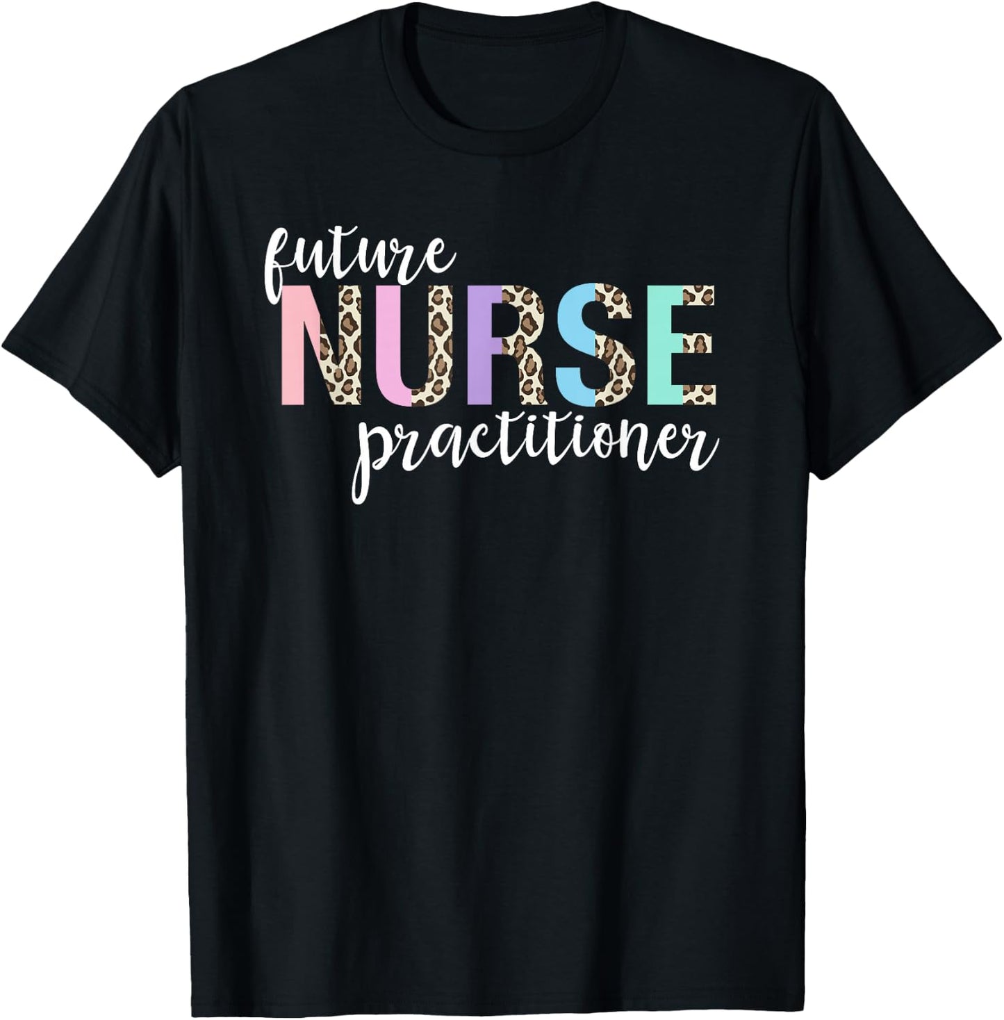 Future Nurse Practitioner Student T-Shirt - T-Shirt | Black