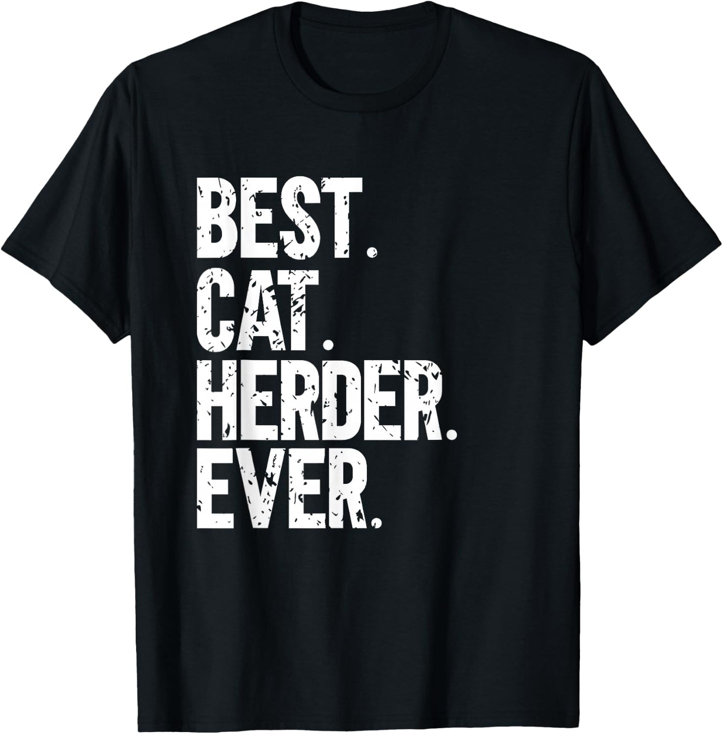 Best Cat Herder Ever Funny Herding Cats Humorous T-Shirt - T-Shirt | Black