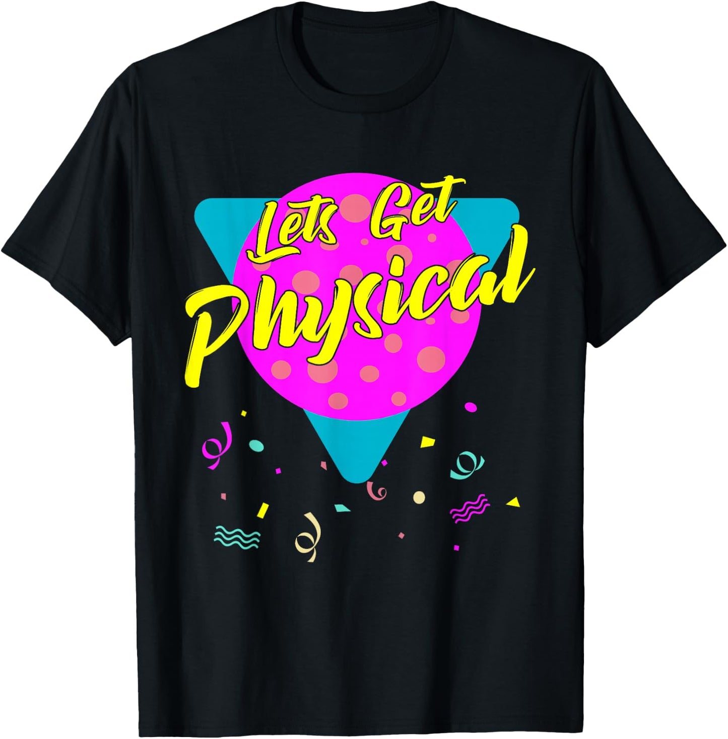 Lets Get Physical Workout Gym Totally Rad 80'S T-Shirt - T-Shirt | Black
