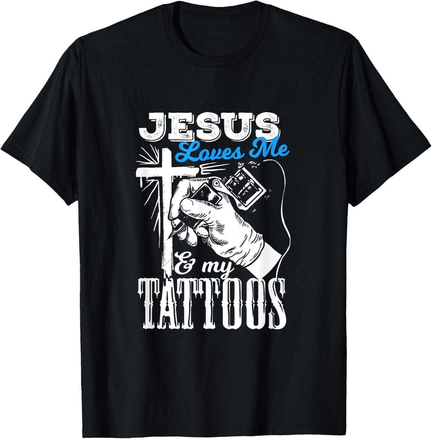 Jesus Loves Me And My Tattoos Quote For A Christian T-Shirt - T-Shirt | Black