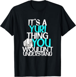 It's A Yuri Thing You Wouldn't Understand T-Shirt - T-Shirt | Black