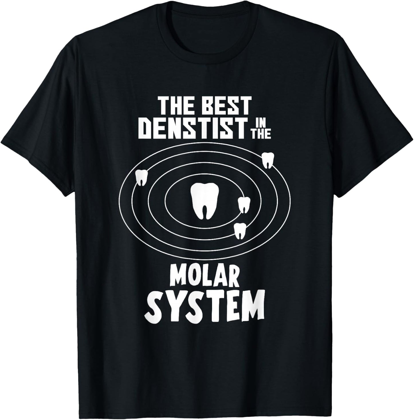 Best Dentist In The Molar System T-Shirt - T-Shirt | Black