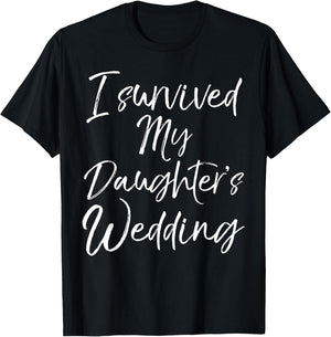 Cute Bridal Gift Moms I Survived My Daughter's Wedding T-Shirt - T-Shirt | Black