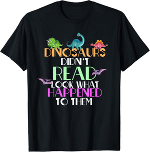 Dinosaurs Didnt Read Look What Happened To Them Teacher T-Shirt - T-Shirt | Black