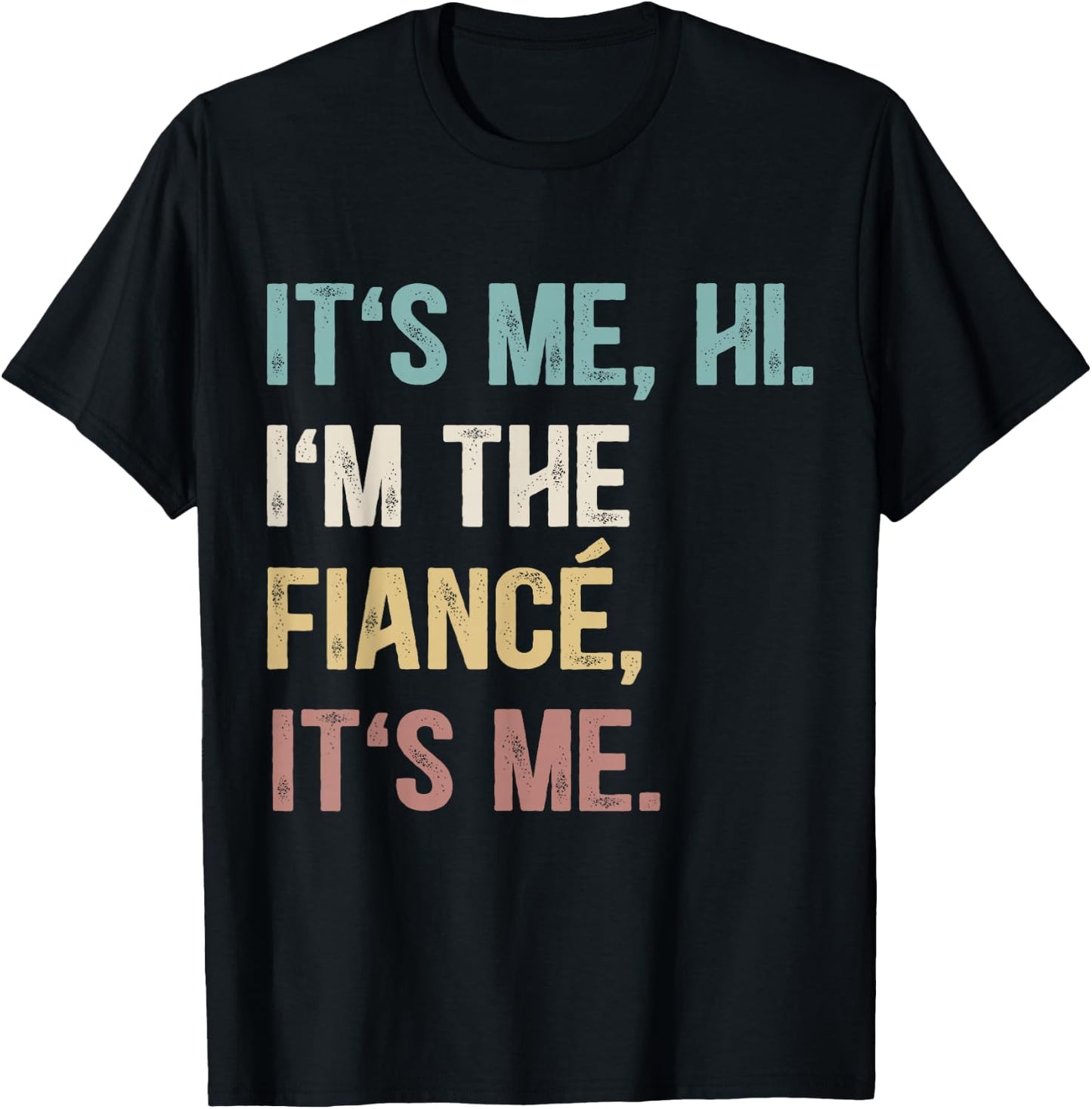 Vintage Funny Fiance, It's Me Hi I'm The Finance It's Me T-Shirt - T-Shirt | Black