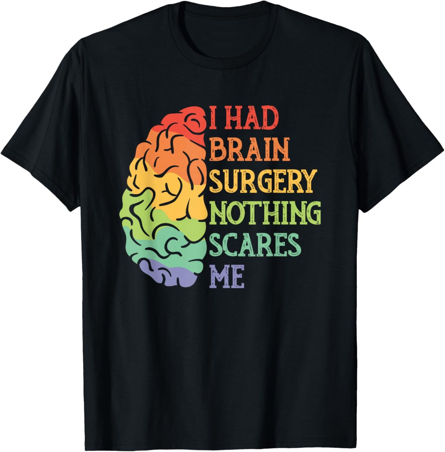 I Had Brain Surgery Nothing Scares Me Survivor T-Shirt - T-Shirt | Black