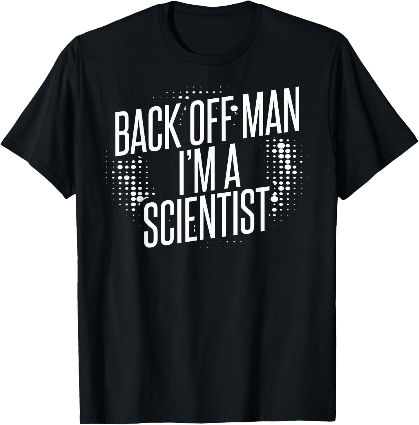 Back Off Man I'm A Scientist T-Shirt - T-Shirt | Black