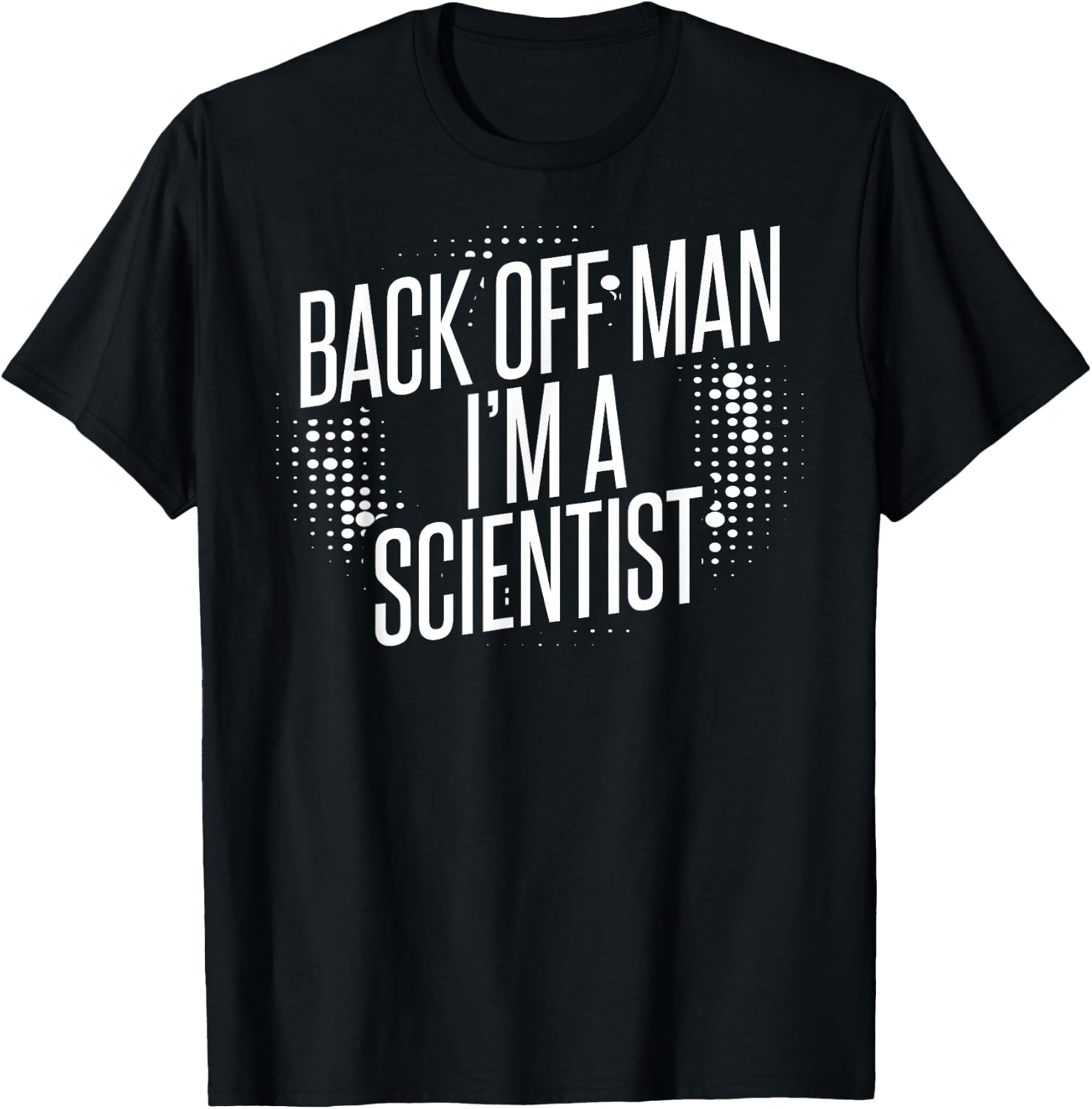Back Off Man I'm A Scientist T-Shirt - T-Shirt | Black