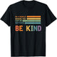 A World Where You Can Be Anything Be Kind Kindness - Kind T-Shirt - T-Shirt | Black