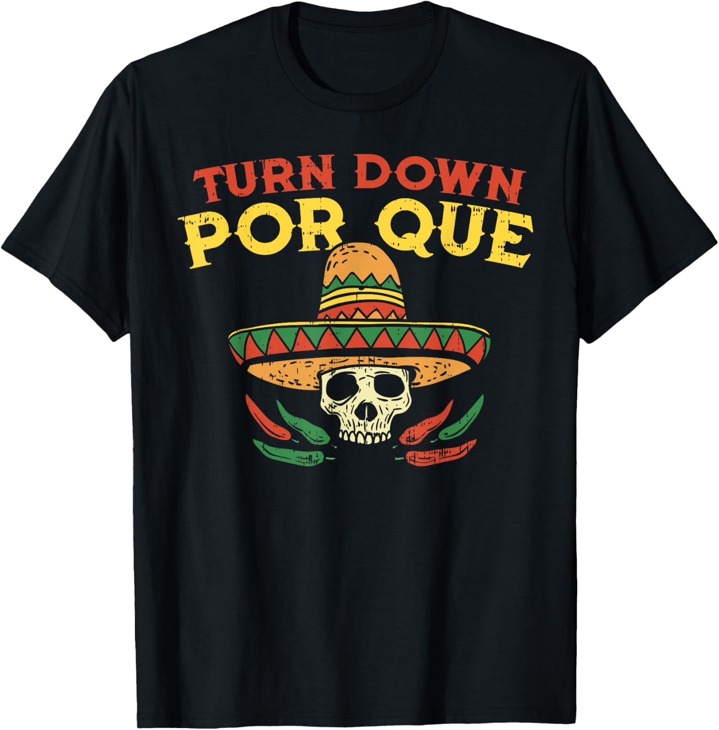 Turn Down Por Que Funny Mexican Skull Cinco De Mayo Fiesta T-Shirt - T-Shirt | Black