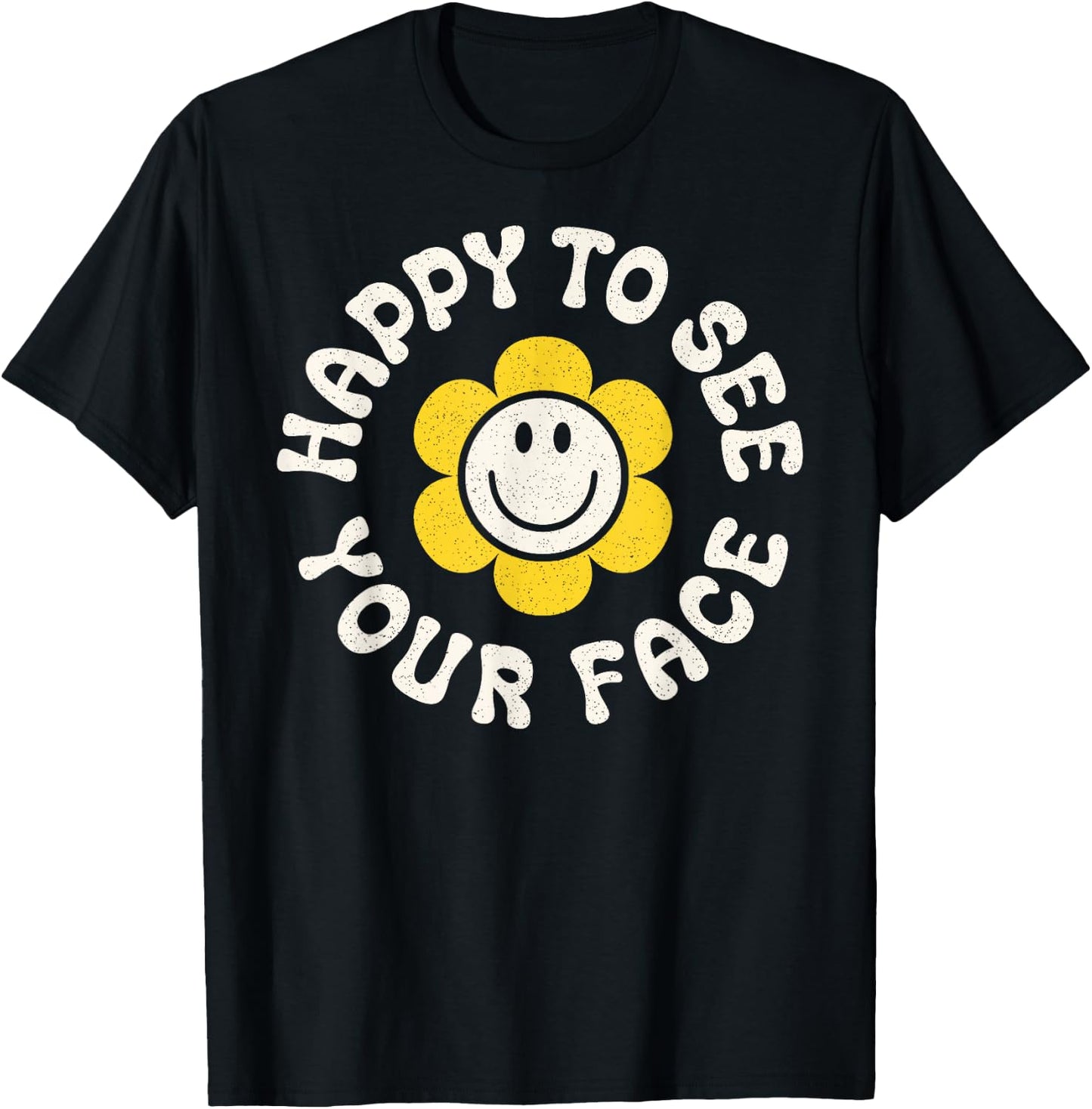 Happy to See Your Face Teacher Smile Daisy Back to School T-Shirt - T-Shirt | Black