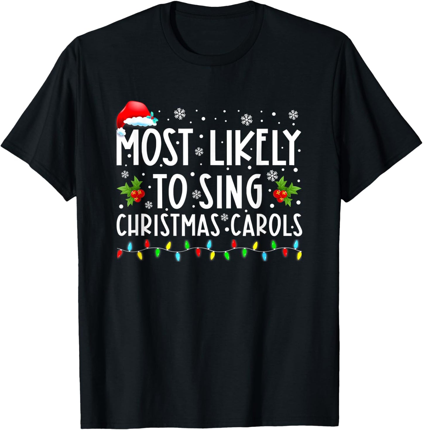 Most Likely To Sing Christmas Carols Funny Christmas Holiday T-Shirt - T-Shirt | Black
