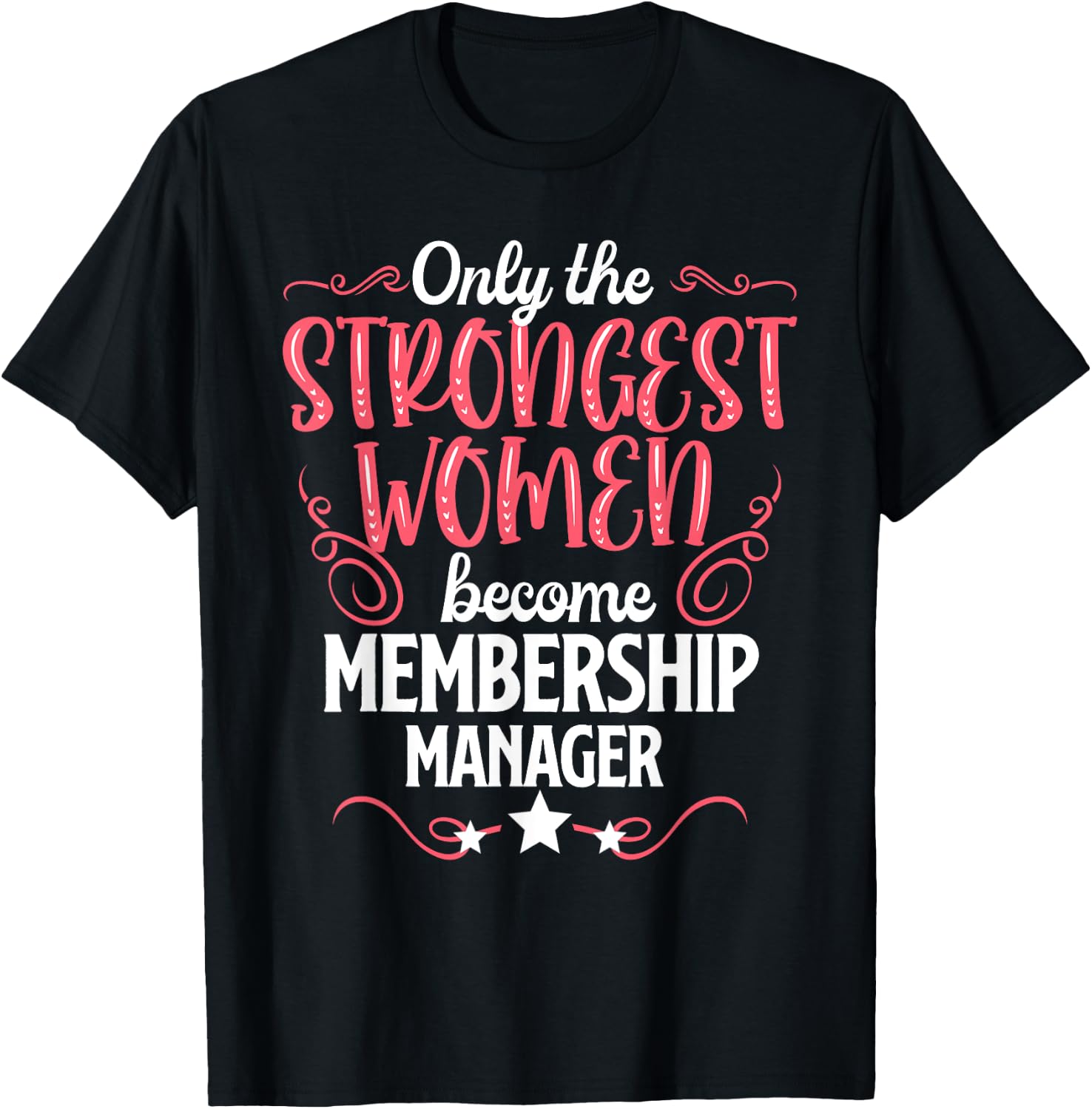 Only The Strongest Women Become Membership Manager T-Shirt - T-Shirt | Black