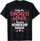 Only The Strongest Women Become Membership Manager T-Shirt - T-Shirt | Black