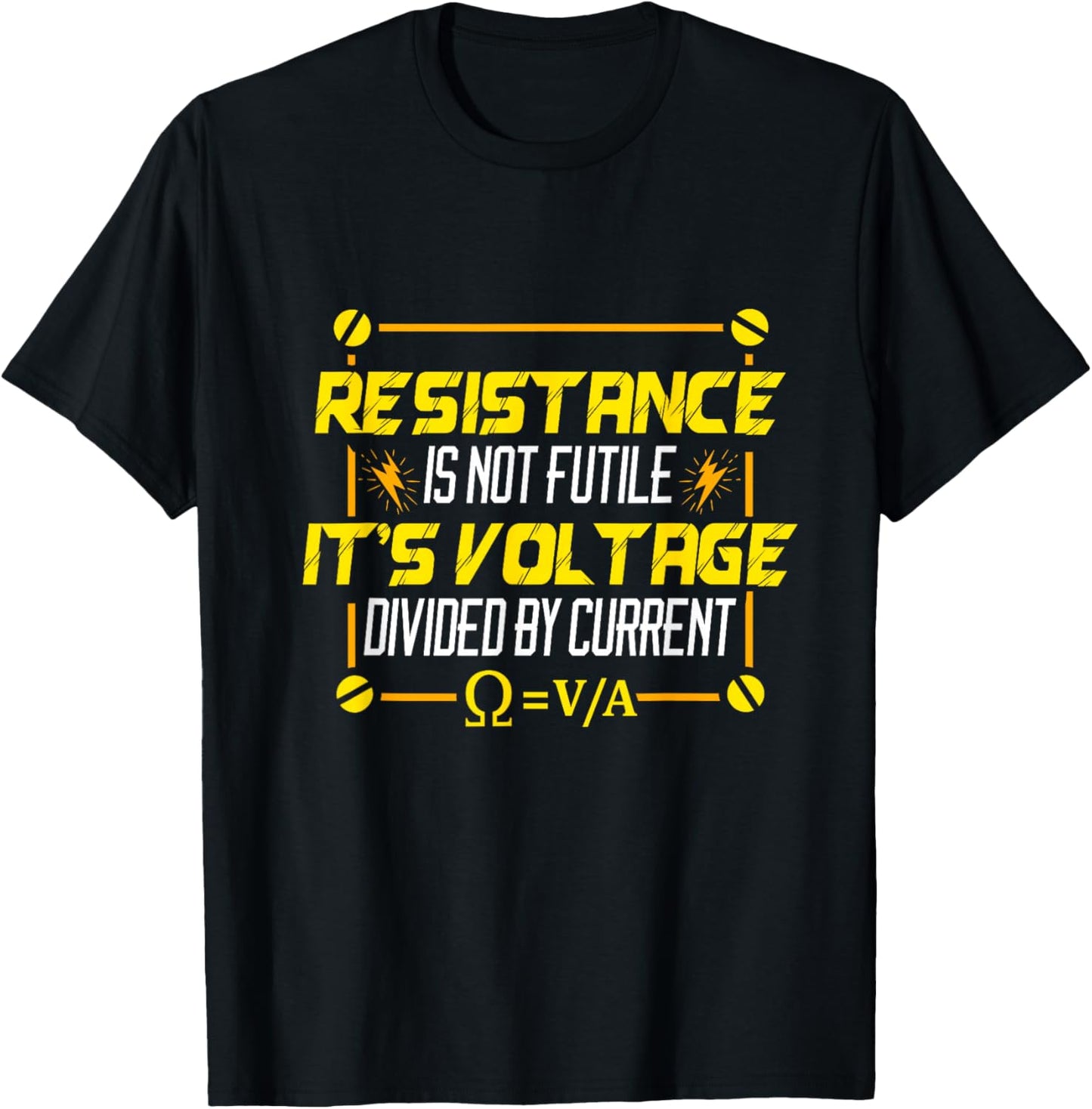 Resistance is Not Futile It's Voltage Divided by Current T-Shirt - T-Shirt | Black