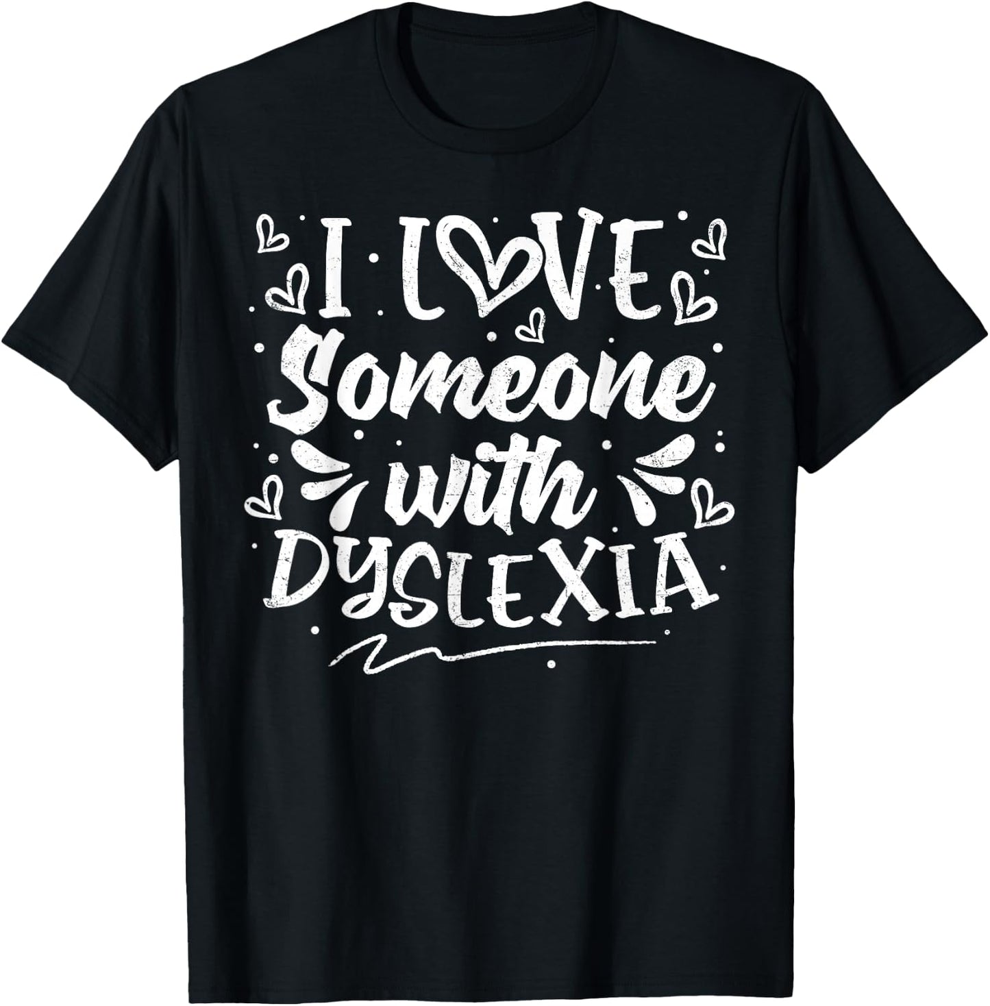 I Love Someone with Dyslexia Awareness Dyslexics Warriors T-Shirt - T-Shirt | Black