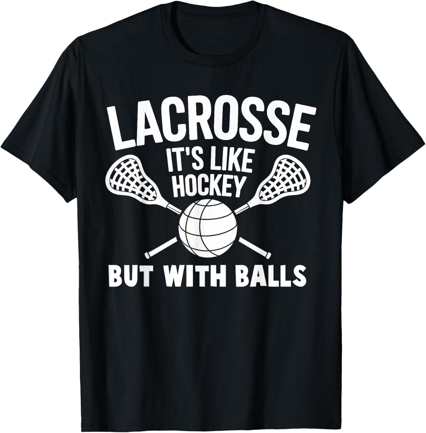 Lacrosse it's Like Hockey But With Ball Funny Lacrosse T-Shirt - T-Shirt | Black