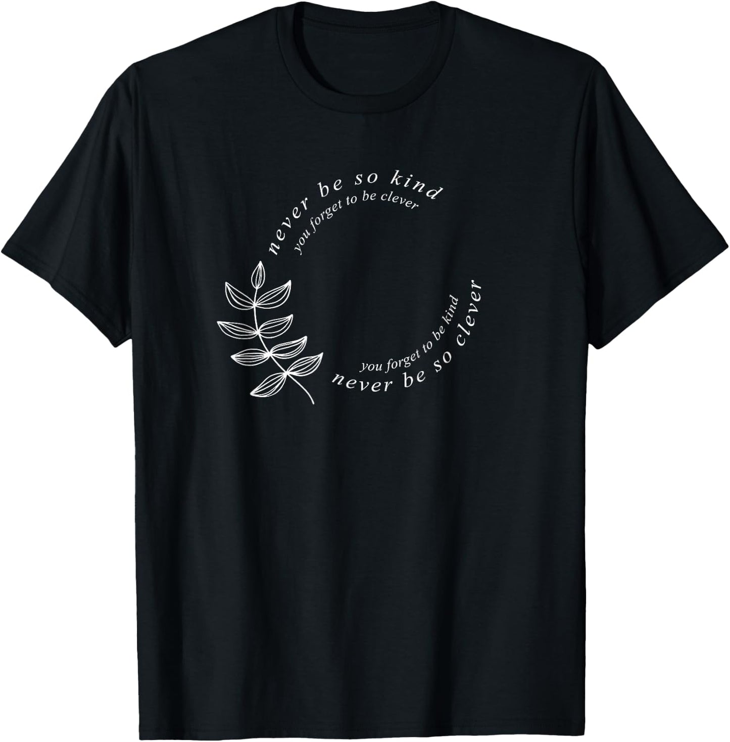 Never be so Kind You Forget to be Clever, Never be so Kind T-Shirt - T-Shirt | Black